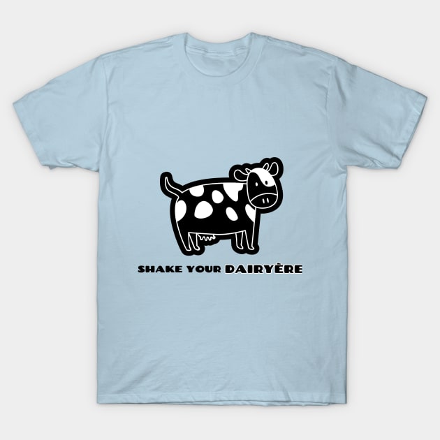 Shake Your Dairyere - Farming T-Shirt by Farm Chick Chux